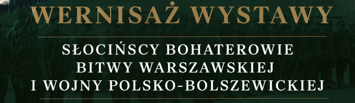 Wernisaż wystawy „Słocińscy bohaterowie Bitwy Warszawskiej i wojny polsko-bolszewickiej”